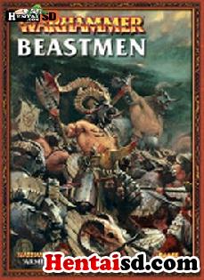 Hombres Bestia en el ficticio Warhammer Fantasy configuración de Games Workshop son criaturas humanoides con una variedad de características de los animales, por lo general como pezuñas , cuernos, exceso de vello corporal, y los rostros bestiales. Son mutantes formado por los seres humanos por las influencias corruptoras del Caos como la piedra bruja . El concepto se originó con la Broo de Glorantha en la edición de 1978 de la primera Runequest , Games Workshop ha lanzado las primeras ediciones de Runequest en el Reino Unido bajo licencia, y miniaturas Citadel ha producido una línea de miniaturas Broo para el juego, al igual que los Hombres Bestia incluido en el juego original de Warhammer para permitir a los jugadores utilizar sus modelos Broo en ella. Visualmente, los Hombres Bestia tienen mucho en común con los demonios de la Edad Media y los sátiros de la Antigüedad clásica.